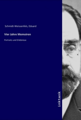 Książka Vier Jahre Memoiren Eduard Schmidt-Weissenfels