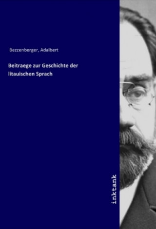 Kniha Beitraege zur Geschichte der litauischen Sprach Adalbert Bezzenberger