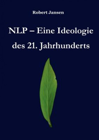 Kniha NLP - Eine Ideologie des 21. Jahrhunderts Robert Jansen