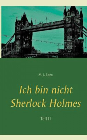 Kniha Ich bin nicht Sherlock Holmes M. J. Eden