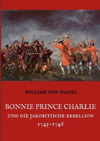 Carte Bonnie Prince Charlie und die Jakobitische Rebellion 1745-1746 William Von Hassel