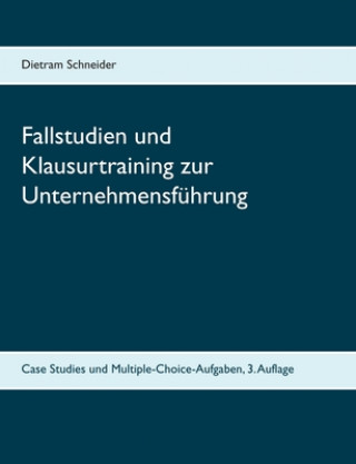 Книга Fallstudien und Klausurtraining zur Unternehmensfuhrung Dietram Schneider