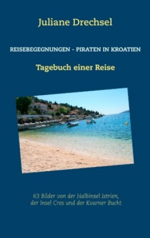 Könyv Reisebegegnungen - Piraten in Kroatien Juliane Drechsel