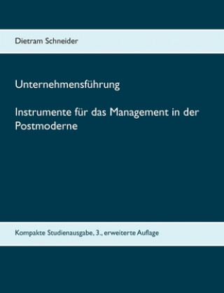 Kniha Unternehmensfuhrung Instrumente fur das Management in der Postmoderne Dietram Schneider