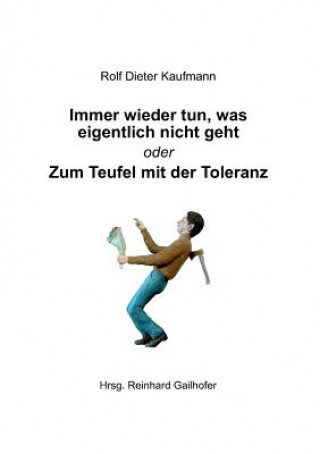 Kniha Immer wieder tun, was eigentlich nicht geht Rolf Dieter Kaufmann