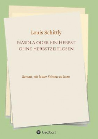 Kniha Näsdla oder ein Herbst ohne Herbstzeitlosen Louis Schittly