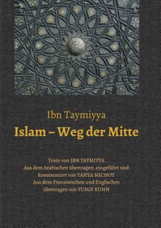 Buch Islam ? Weg der Mitte Taqi ad-Din Ahmad Ibn Taymiyya