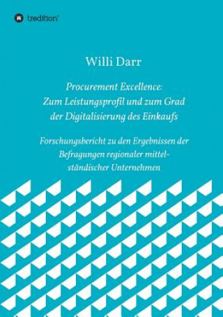 Książka Procurement Excellence: Zum Leistungsprofil und zum Grad der Digitalisierung des Einkaufs Willi Darr