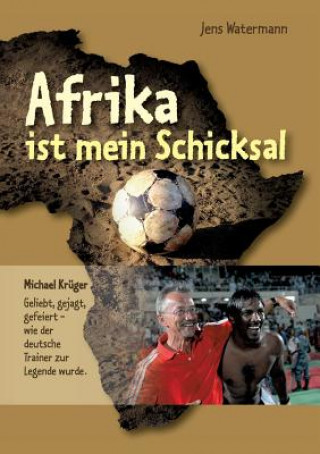 Kniha Afrika ist mein Schicksal Jens Watermann