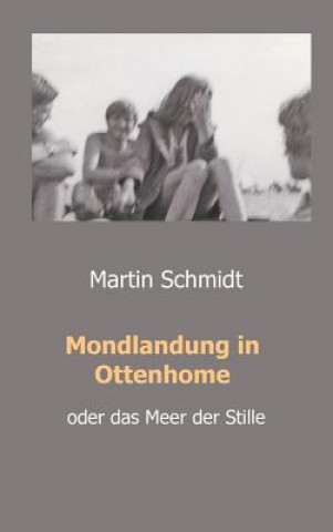 Kniha Mondlandung in Ottenhome Martin Schmidt