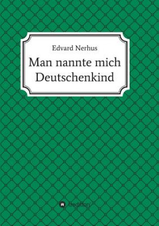 Kniha Man nannte mich Deutschenkind Edvard Nerhus