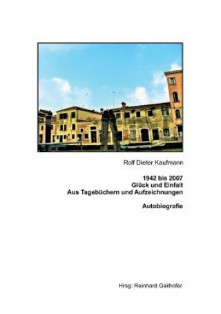 Buch 1942 bis 2007 Glück und Einfalt Rolf Dieter Kaufmann