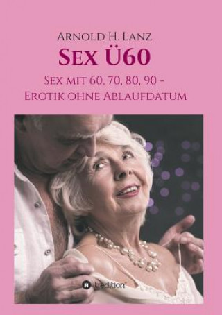 Книга Sex Ü60 Arnold H. Lanz