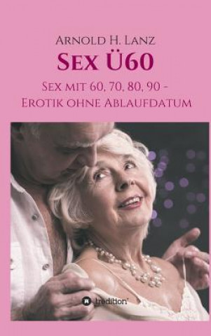 Kniha Sex Ü60 Arnold H. Lanz