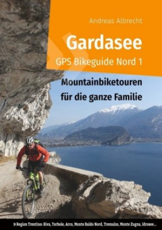 Kniha Gardasee GPS Bikeguide Nord 1 Andreas Albrecht