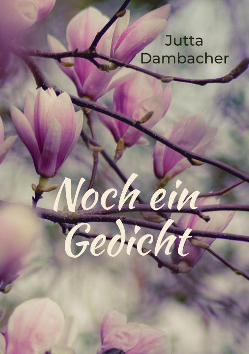 Kniha Noch ein Gedicht Jutta Dambacher