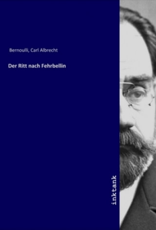 Kniha Der Ritt nach Fehrbellin Carl Albrecht Bernoulli