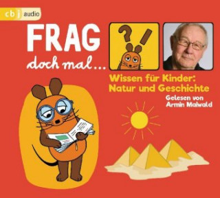 Аудио Frag doch mal ... die Maus! Wissen für Kinder: Natur und Geschichte Bernd Flessner