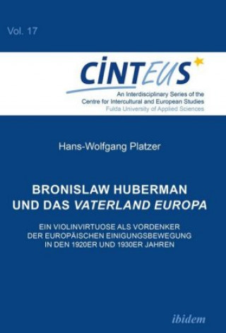 Livre Bronislaw Huberman und das Vaterland Europa Hans-Wolfgang Platzer