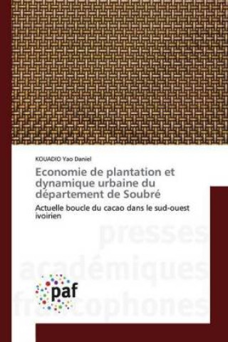 Kniha Economie de plantation et dynamique urbaine du departement de Soubre Kouadio Yao Daniel