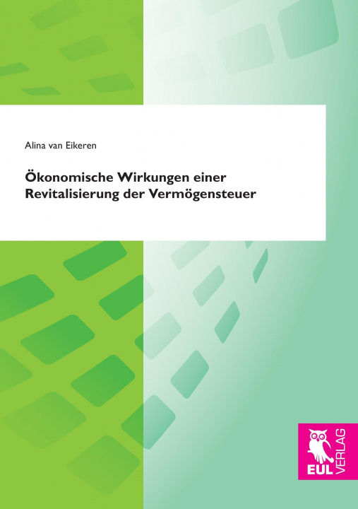 Książka Ökonomische Wirkungen einer Revitalisierung der Vermögensteuer Alina van Eikeren