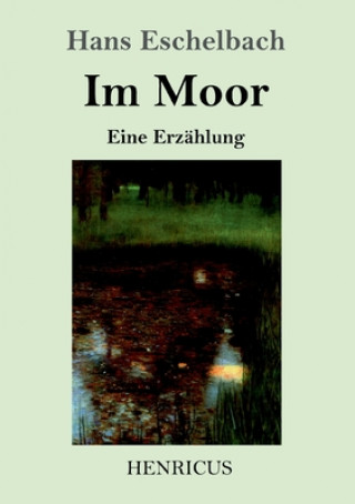 Kniha Im Moor Hans Eschelbach