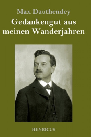 Livre Gedankengut aus meinen Wanderjahren Max Dauthendey