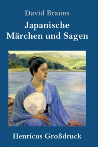 Kniha Japanische Marchen und Sagen (Grossdruck) David Brauns