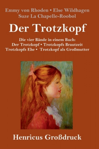 Book Trotzkopf / Trotzkopfs Brautzeit / Trotzkopfs Ehe / Trotzkopf als Grossmutter (Grossdruck) Emmy von Rhoden