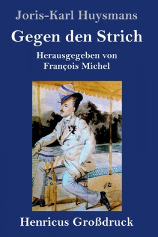 Knjiga Gegen den Strich (Grossdruck) Joris-Karl Huysmans