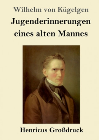 Kniha Jugenderinnerungen eines alten Mannes (Grossdruck) Wilhelm von Kügelgen