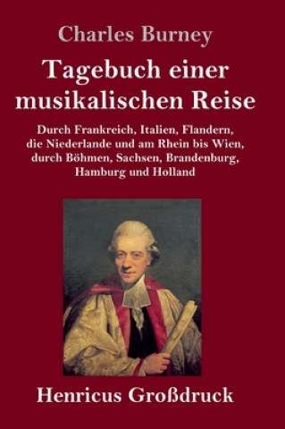 Knjiga Tagebuch einer musikalischen Reise (Grossdruck) Charles Burney