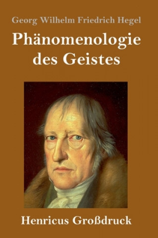 Книга Phanomenologie des Geistes (Grossdruck) Georg Wilhelm Friedrich Hegel