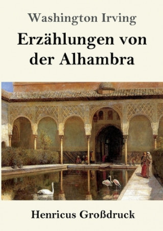 Kniha Erzahlungen von der Alhambra (Grossdruck) Washington Irving