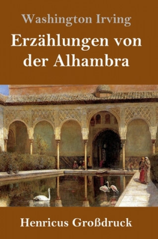 Kniha Erzahlungen von der Alhambra (Grossdruck) Washington Irving