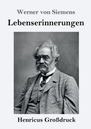 Kniha Lebenserinnerungen (Grossdruck) Werner Von Siemens