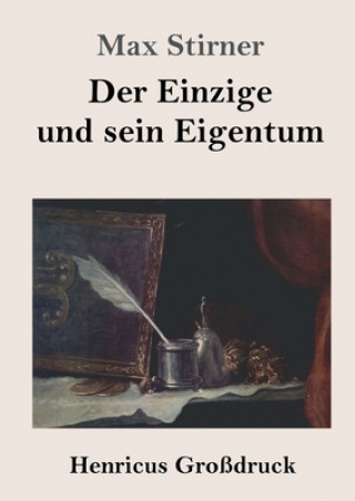 Könyv Einzige und sein Eigentum (Grossdruck) Max Stirner