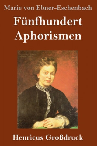 Kniha Funfhundert Aphorismen (Grossdruck) Marie Von Ebner-Eschenbach