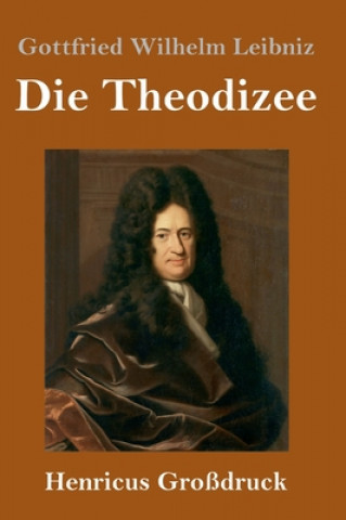 Könyv Theodizee (Grossdruck) Gottfried Wilhelm Leibniz