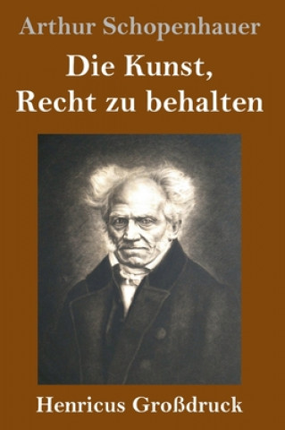 Книга Kunst, Recht zu behalten (Grossdruck) Arthur Schopenhauer
