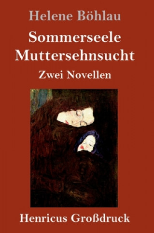 Könyv Sommerseele / Muttersehnsucht (Grossdruck) Helene Böhlau