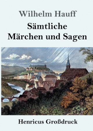 Könyv Samtliche Marchen und Sagen (Grossdruck) Wilhelm Hauff