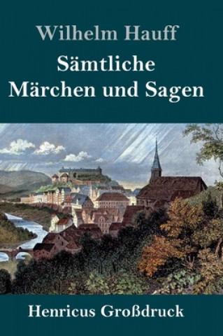 Könyv Samtliche Marchen und Sagen (Grossdruck) Wilhelm Hauff