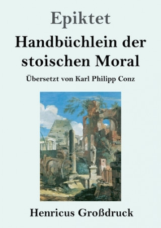 Könyv Handbuchlein der stoischen Moral (Grossdruck) Epiktet