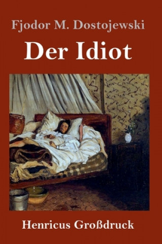 Könyv Idiot (Grossdruck) Fjodor M. Dostojewski
