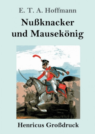 Kniha Nussknacker und Mausekoenig (Grossdruck) E. T. A. Hoffmann