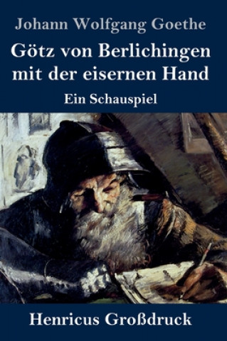 Kniha Goetz von Berlichingen mit der eisernen Hand (Grossdruck) Johann Wolfgang Goethe