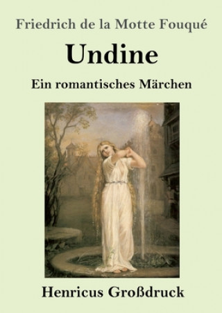 Kniha Undine (Grossdruck) Friedrich de la Motte Fouqué