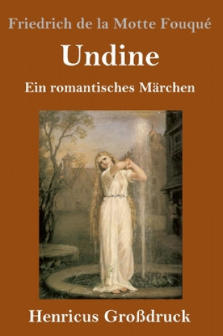 Kniha Undine (Grossdruck) Friedrich de la Motte Fouqué
