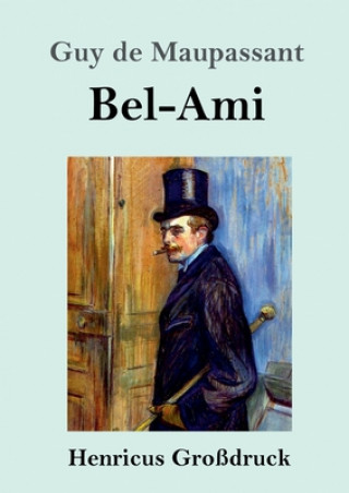 Könyv Bel-Ami (Grossdruck) Guy de Maupassant